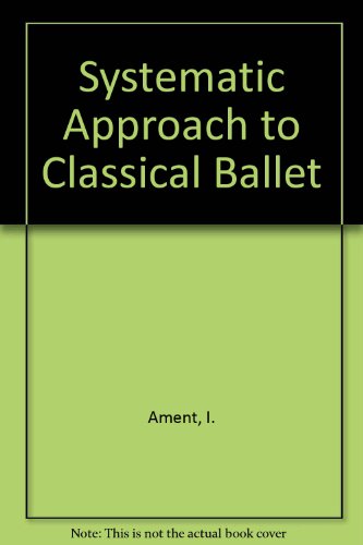 9780819146892: Systematic Approach to Classical Ballet