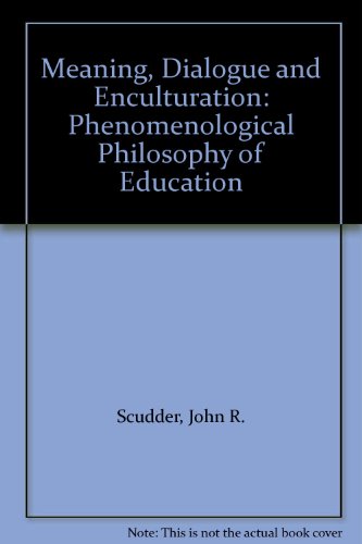 Stock image for Meaning, Dialogue, and Enculturation: Phenomenological Philosophy of Education, 1985 (Current Continental Research, No 502) for sale by Defunct Books