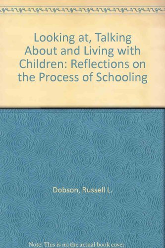 9780819147875: Looking at, Talking About and Living with Children: Reflections on the Process of Schooling