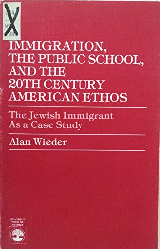 9780819147943: Immigration, the Public School, and the 20th Century American Ethos: The Jewish Immigrant As a Case Study