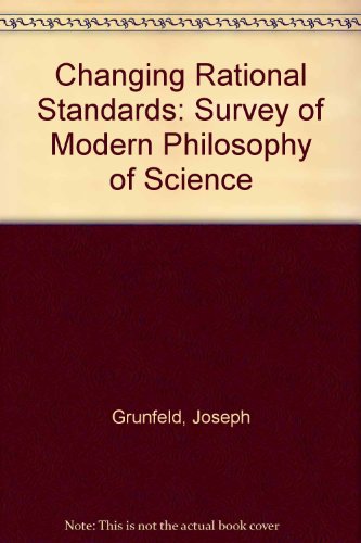 Stock image for Changing Rational Standards: A Survey of Modern Philosophy of Science for sale by dsmbooks