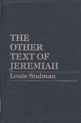The Other Text of Jeremiah: A Reconstruction of the Hebrew Text Underlying the Greek Version of the Prose Sections of Jeremiah With Eng Translation (English and Hebrew Edition) (9780819149886) by Stulman, Louis