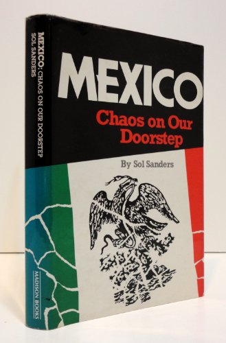 Stock image for MEXICO: Chaos on Our Doorstep for sale by Archer's Used and Rare Books, Inc.