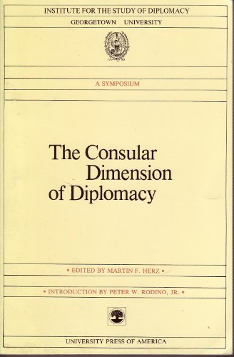 Beispielbild fr The Consular Dimension of Diplomacy: A Symposium (INSTITUTE FOR THE STUDY OF DIPLOMACY) zum Verkauf von Wonder Book