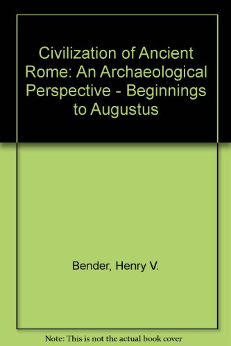 Beispielbild fr THE CIVILIZATION OF ANCIENT ROME An Archaeological Perspective- Beginnings to Augustus zum Verkauf von Ancient World Books