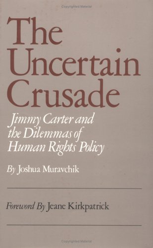 Stock image for The Uncertain Crusade: Jimmy Carter and the Dilemmas of Human Rights Policy. for sale by Wonder Book