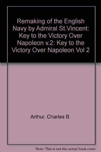 9780819153104: The Remaking of the English Navy by Admiral Lord St. Vincent: The Great Unclaimed Naval Revolution