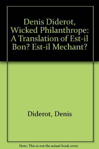 Denis Diderot, Wicked Philanthrope: A Translation of Est-Il Bon? Est-Il Mechant