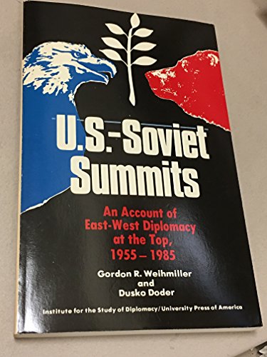 Imagen de archivo de U.S.-SOVIET SUMMITS, AN ACCOUNT OF EAST-WEST DIPLOMACY AT THE TOP, 1955-1985 a la venta por Larry W Price Books