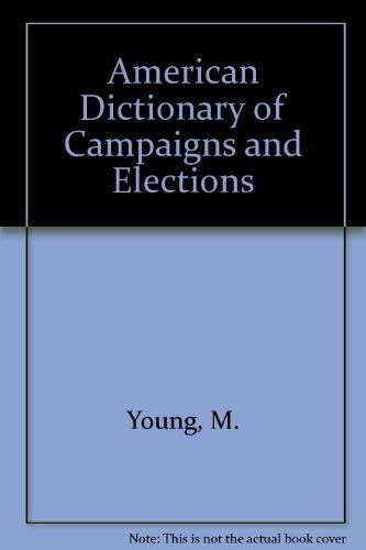 Imagen de archivo de American Dictionary of Campaigns and Elections a la venta por Better World Books