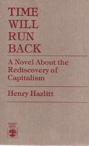 Stock image for Time Will Run Back: A Novel About the Rediscovery of Capitalism for sale by HPB-Red