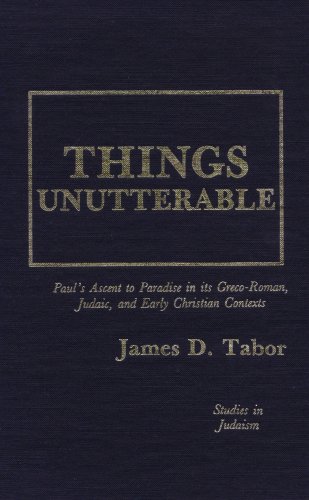 9780819156433: Things Unutterable: Paul's Ascent to Paradise in Its Graeco-Roman, Judaic and Early Christian Contexts (Studies in Judaism)