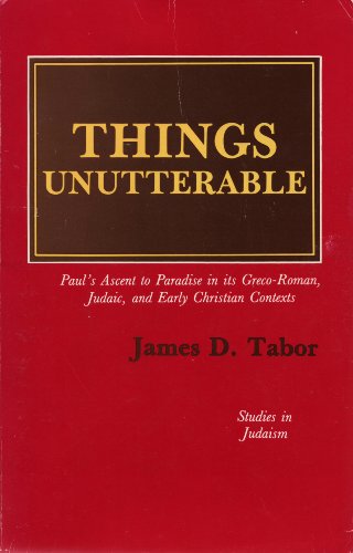 9780819156440: Things Unutterable: Paul's Ascent to Paradise in Its Graeco-Roman, Judaic and Early Christian Contexts