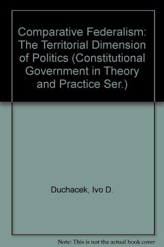 9780819157423: Comparative Federalism: The Territorial Dimension of Politics (Constitutional Government in Theory and Practice Ser.)