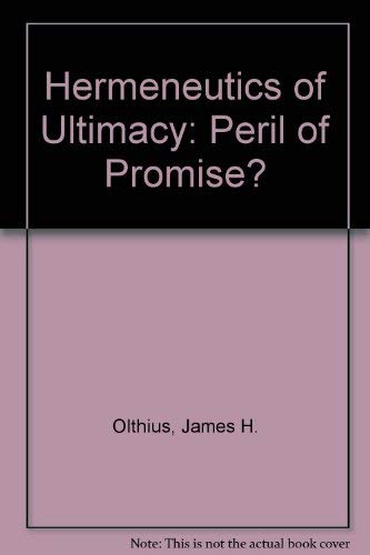 A Hermeneutics of Ultimacy: Peril of Promise? (9780819158017) by Olthius, James H.; Bloesch, Donald G.; Pinnock, Clark H.; Sheppard, Gerald T.