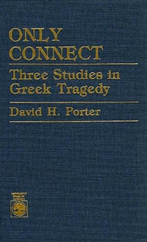 Beispielbild fr Only Connect: Three Studies in Greek Tragedy zum Verkauf von Wonder Book