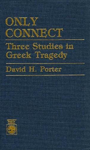 Stock image for Only Connect: Three Studies in Greek Tragedy for sale by Wonder Book