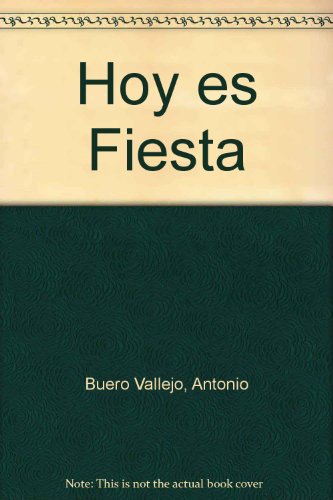 Antonio Buero Vallejo's Today's a Holiday: An Introduction to and Translation of Hoy Es Fiesta - Buero Vallejo, Antonio; Translated By James A. Dunlop, C. Lucia Garavito, Leon Narvaez, and Frank L. Odd