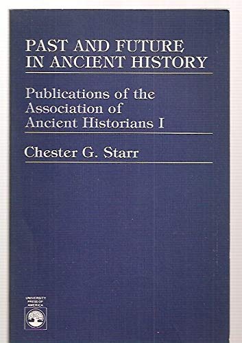 Beispielbild fr Past and Future in Ancient History [Publications of the Association of Ancient Historians, I] zum Verkauf von Windows Booksellers