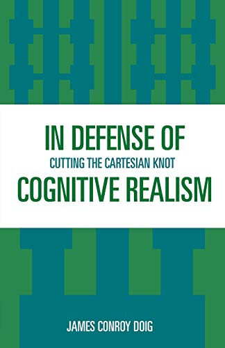 Beispielbild fr In Defense of Cognitive Realism Cutting the Cartesian Knot zum Verkauf von Boards & Wraps