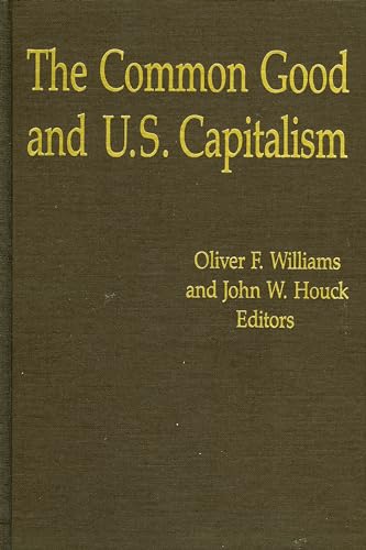 Stock image for The Common Good and U.S. Capitalism for sale by Booksavers of Virginia