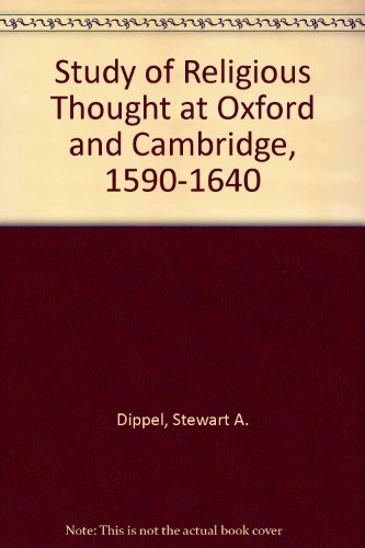 Study of Religious Thought at Oxford and Cambridge, 1590-1640