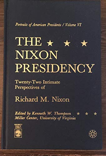 9780819164155: Nixon Presidency: Twenty Two Intimate Perspectives of Richard M.Nixon (Portraits of American presidents)