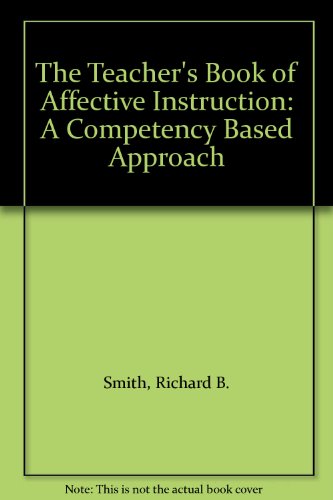 The Teacher's Book of Affective Instruction: A Competency Based Approach (9780819164834) by Smith, Richard B.