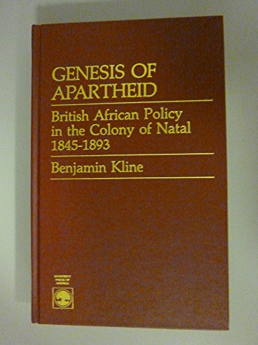 Beispielbild fr Genesis of apartheid: British African policy in the colony of Natal, 1845-1893 zum Verkauf von Books From California