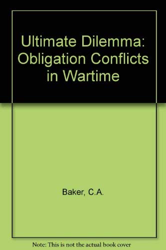 Ultimate Dilemma: Obligation Conflicts In Wartime