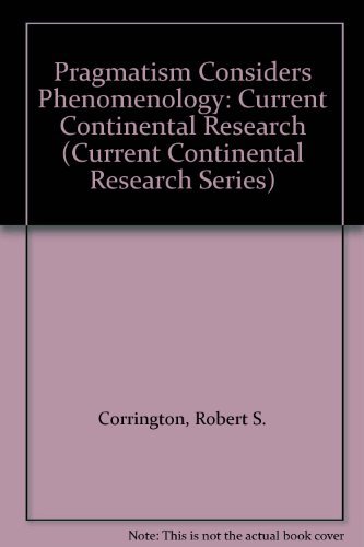 Imagen de archivo de Pragmatism Considers Phenomenology: Current Continental Research (Current Continental Research Series) a la venta por dsmbooks