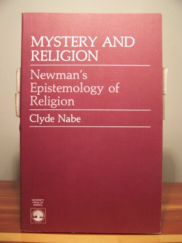 Mystery and Religion: Newman's Epistemology of Religion