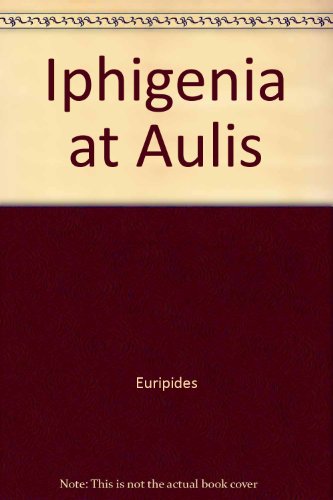 EURIPIDES IPHIGENIA AT AULIS