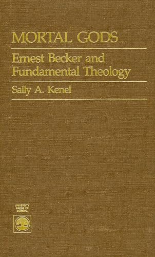 9780819168344: Mortal Gods: Ernest Becker and Fundamental Theology