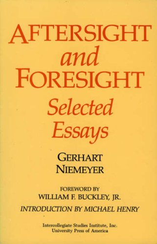 Aftersight and Foresight: Selected Essays (9780819168412) by Gerhart Niemeyer