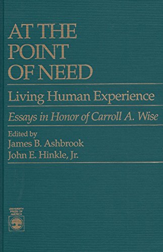 Stock image for At the Point of Need: Living Human Experience (Essays in Honor of Carroll A. Wise) for sale by Windows Booksellers