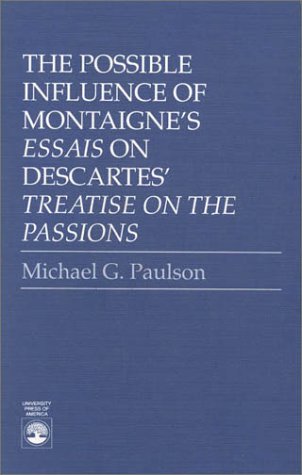Beispielbild fr The Possible Influence of Montaigne's "Essais" on Descartes' "Treatise on the passions" zum Verkauf von Zubal-Books, Since 1961