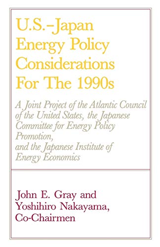 U.S.-Japan Energy Policy Considerations for the 1990s (9780819170958) by Gray, John E.; Nakayama, Yoshiro