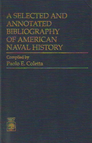 Beispielbild fr A Selected and Annotated Bibliography of American Naval History zum Verkauf von HPB-Red
