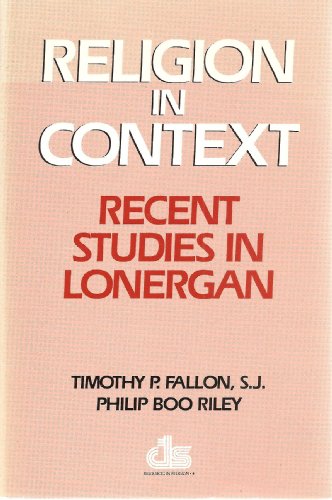 Beispielbild fr Religion in Context : Recent Studies in Lonergan (College Theology Society Resources in Religion Ser.) zum Verkauf von Powell's Bookstores Chicago, ABAA