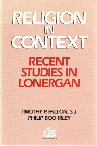 Stock image for Religion in Context : Recent Studies in Lonergan (College Theology Society Resources in Religion Ser.) for sale by Powell's Bookstores Chicago, ABAA