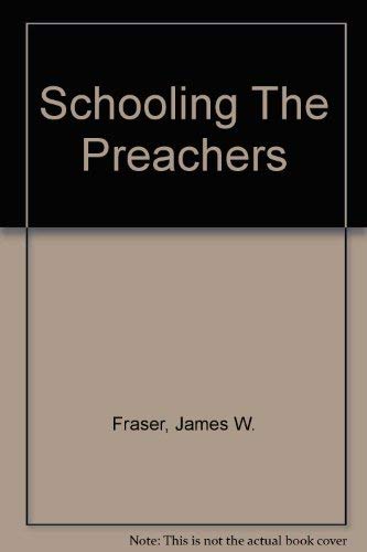 Schooling The Preachers (9780819171610) by Fraser, James W.