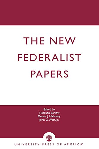 The New Federalist Papers (9780819171764) by Barlow, Jackson J.; Mahoney, Dennis J.; West, John G.