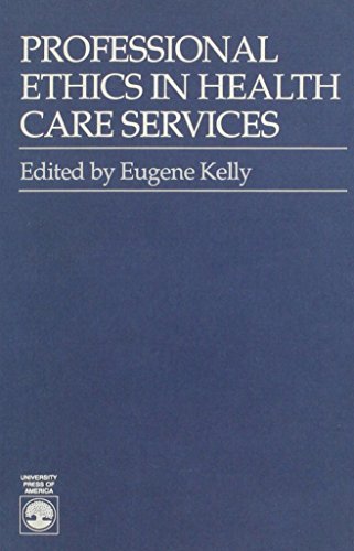 Stock image for Professional Ethics in Health Care Services for sale by Midtown Scholar Bookstore
