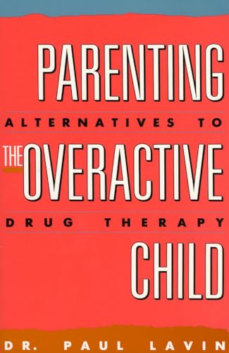 Stock image for Parenting the Overactive Child : Alternatives to Drug Therapy for sale by Books to Die For