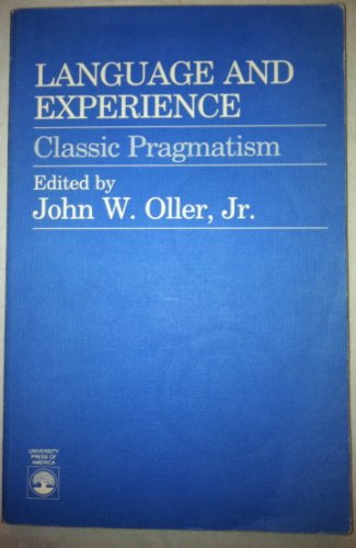 Stock image for Language and Experience: Classic Pragmatism Oller, John W. for sale by Turtlerun Mercantile