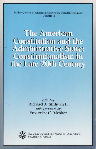 Imagen de archivo de The American Constitution and the administrative state : constitutionalism in the late 20th century. (Miller Center bicentennial series on constitutionalism; v. 2). Ex-Library. a la venta por Yushodo Co., Ltd.