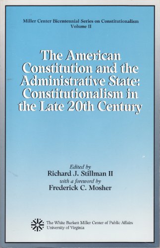 Stock image for The American Constitution and the administrative state : constitutionalism in the late 20th century. (Miller Center bicentennial series on constitutionalism; v. 2). Ex-Library. for sale by Yushodo Co., Ltd.