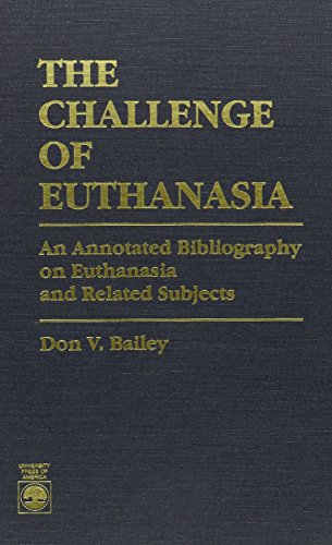 Beispielbild fr The Challenge of Euthanasia : An Annotated Bibliography on Euthanasia and Related Subjects zum Verkauf von Better World Books