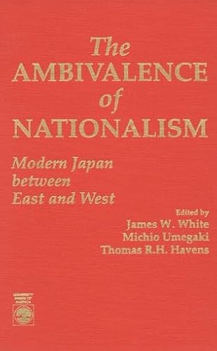 Beispielbild fr The Ambivalence of Nationalism: Modern Japan between East and West zum Verkauf von Buyback Express